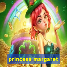 princesa margaret